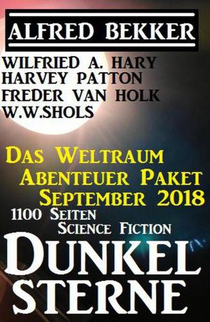 Cover of the book Weltraum Abenteuer Paket September 2018: Dunkelsterne by Alfred Bekker, Hendrik M. Bekker, Albert Baeumer