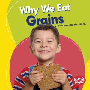 Cover of the book Why We Eat Grains by Laura Hamilton Waxman