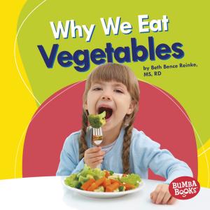 Cover of the book Why We Eat Vegetables by Jeff Savage