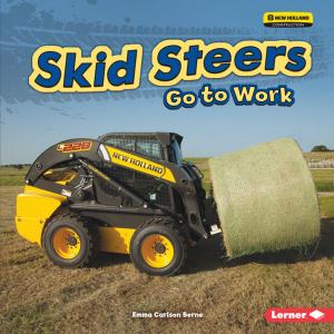 Cover of the book Skid Steers Go to Work by Nadia Higgins