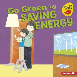 Cover of the book Go Green by Saving Energy by Margaret J. Goldstein