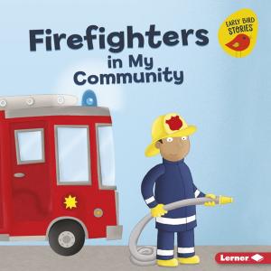 Cover of the book Firefighters in My Community by Thierry Gaudin, Christel Gonnard