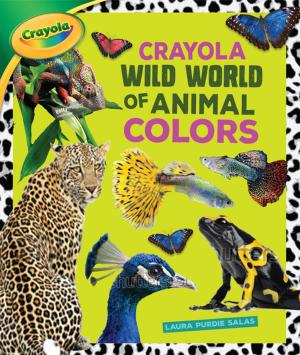 Cover of the book Crayola ® Wild World of Animal Colors by Gavin, roSS