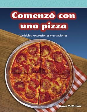 Cover of the book ComenzÓ con una pizza: Variables, expresiones y ecuaciones by Lisa Greathouse