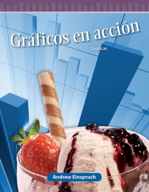 Cover of the book Gráficos en acciÓn: Graficar by William B. Rice, Dona Herweck Rice