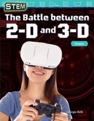 Cover of the book STEM The Battle between 2-D and 3-D: Shapes by Sabatino Chris