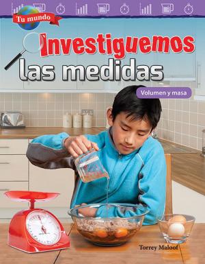 Book cover of Tu mundo Investiguemos las medidas: Volumen y masa