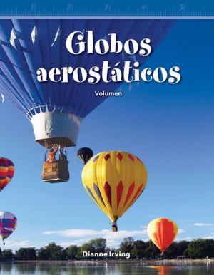 Cover of the book Globos aerostáticos: Volumen by Dona Herweck Rice