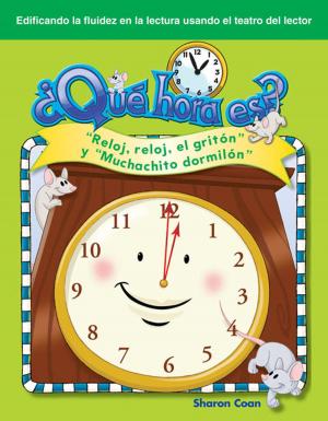 Cover of the book ¿Qué hora es? "Reloj, reloj, el gritón" y "Muchachito dormilón" by Stephanie Kuligowski