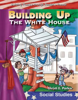 Cover of the book Building Up the White House by William B. Rice