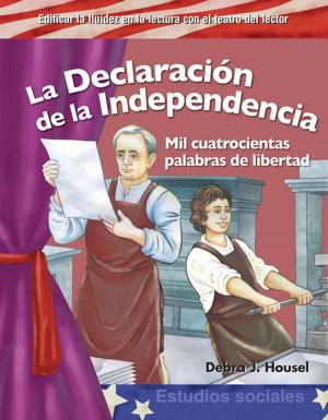 Cover of the book La Declaración de la Independencia: Mil cuatrocientas palabras de libertad by Lisa Zamosky