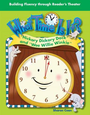 Cover of the book What Time Is It? "Hickory Dickory Dock" and "Wee Willie Winkie" by Lynn Van Gorp