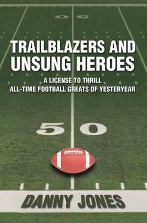 Cover of the book Trailblazers and Unsung Heroes by John R. Clarke