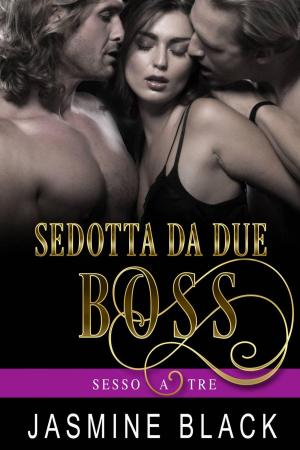 Cover of the book Sedotta Da Due Boss by Jasmine Black