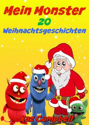 Cover of the book Mein Monster Weihnachtsgeschichten by Katrina Kahler, Charlotte Birch