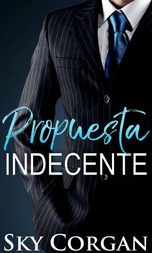 Cover of the book Propuesta Indecente by Sky Corgan