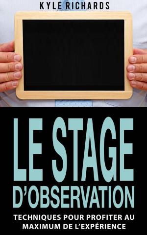 Cover of the book Le stage d’observation : Techniques pour profiter au maximum de l’expérience by Jodie Sloan