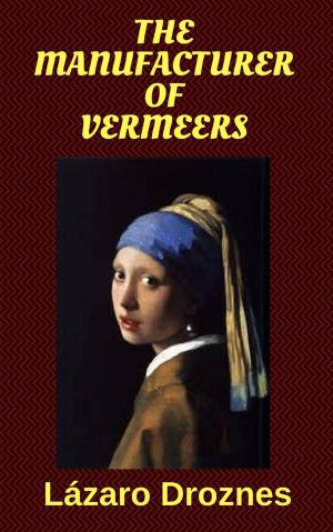 bigCover of the book The Manufacturer of Vermeers by 