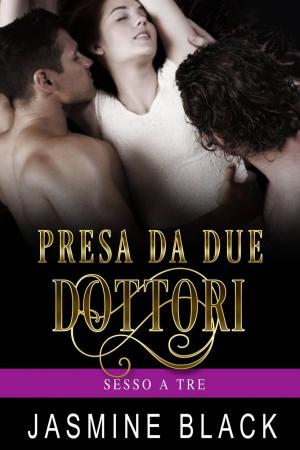 Cover of the book Presa da due dottori by Jasmine Black