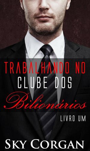 Cover of the book Trabalhando no Clube dos Bilionários by Jodie Sloan