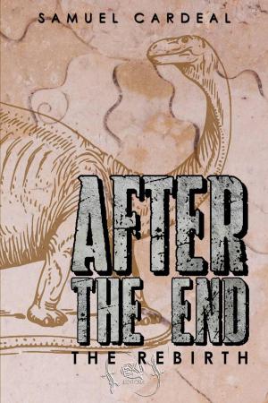 Cover of the book After the End: The Rebirth by William Todd Rose