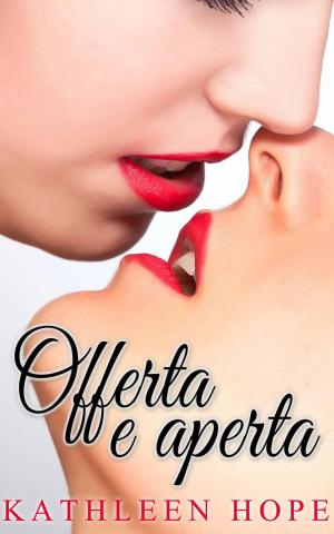 Cover of the book Offerta e aperta by Kathleen Hope