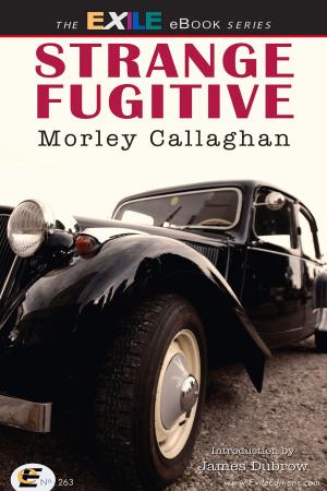 Cover of the book Strange Fugitive by Andre Alexis, Morley Callaghan