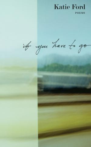 Cover of the book If You Have to Go by Kathryn Davis
