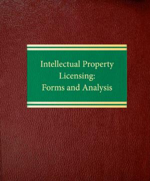 Cover of Intellectual Property Licensing: Forms and Analysis