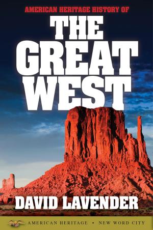 Cover of the book American Heritage History of the Great West by Bernard A. Weisberger