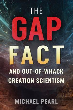 Cover of the book The Gap Fact and Out-of-Whack Creation Scientism by Michael Pearl, Debi Pearl