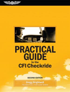 Cover of the book Practical Guide to the CFI Checkride by Janell Robisch