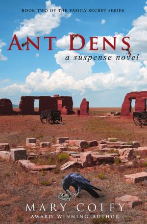 Cover of the book Ant Dens: A Suspense Novel by Ellen M. Diana, Connie M. Leach
