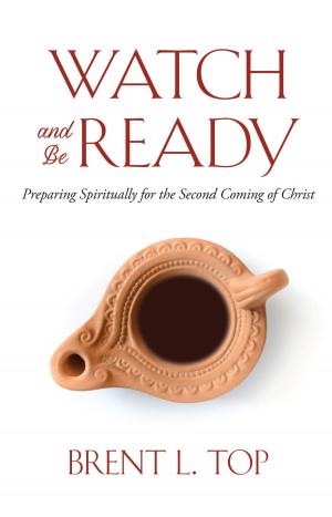 Cover of the book Watch and Be Ready: Preparing Spiritually for the Second Coming of Christ by Hugh Nibley