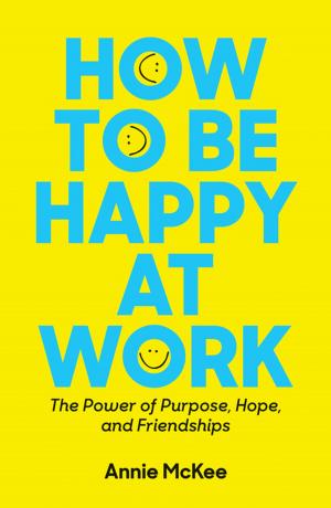 Cover of the book How to Be Happy at Work by Harvard Business Review, Tomas Chamorro-Premuzic, Rosabeth Moss Kanter, Amy Jen Su, Peter Bregman