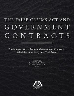 Cover of the book The False Claims Act and Government Contracts by Kenneth Vercammen