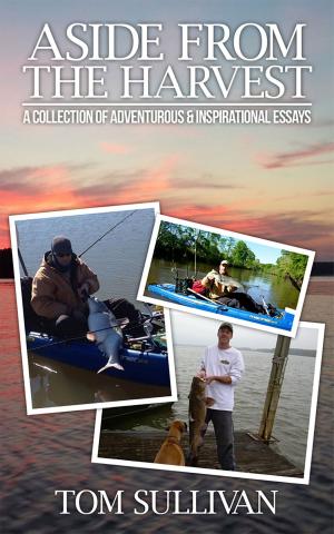 Cover of Aside from the Harvest: A Collection of Adventurous & Inspirational Essays