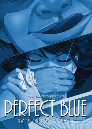 Cover of the book Perfect Blue: Awaken from a Dream by Yukiya Murasaki, Naoto Fukuda
