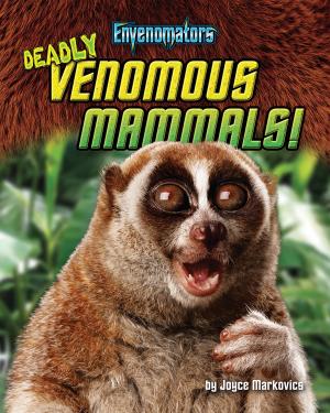 Cover of the book Deadly Venomous Mammals! by A. Mary Violet Christy