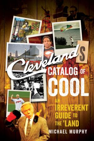 Cover of the book Cleveland's Catalog of Cool: An Irreverent Guide to the Land by Crystal Wood, Leah Koepp