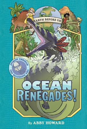 Cover of the book Ocean Renegades! (Earth Before Us #2) by Elsie Chapman