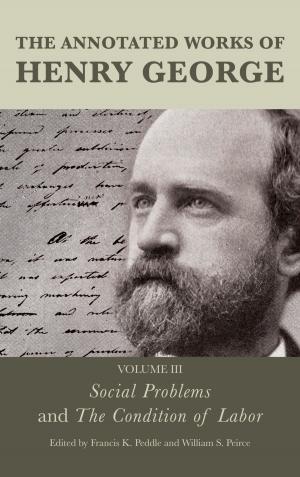 Cover of the book The Annotated Works of Henry George by Theodora D. Patrona
