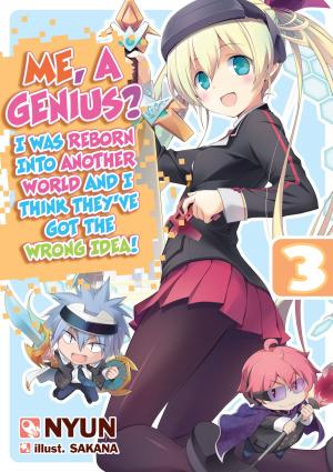 Cover of Me, a Genius? I Was Reborn into Another World and I Think They've Got the Wrong Idea! Volume 3