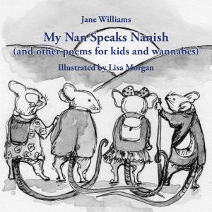 Cover of the book My Nan Speaks Nanish by Margaret A. Jones, Rachel Ferneley
