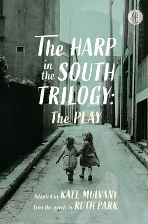 Cover of the book The Harp In the South Trilogy: the play by Tulloch, Richard, Kuijer, Guus
