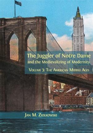 Book cover of The Juggler of Notre Dame and the Medievalizing of Modernity