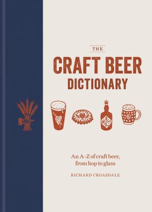 Cover of the book The Craft Beer Dictionary by Valentine Warner