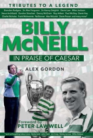 Cover of the book Billy McNeil: In Praise of Caesar by Chic Charnley, Alex Gordon