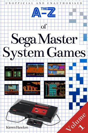 Cover of the book The A-Z of Sega Master System Games: Volume 1 by Kieren Hawken