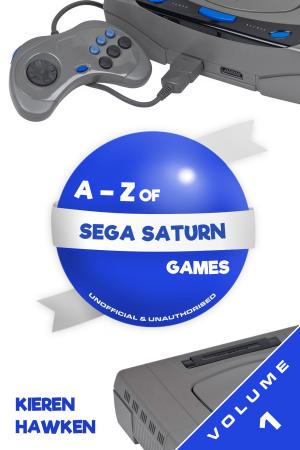 Cover of the book The A-Z of Sega Saturn Games: Volume 1 by Dale Osborne